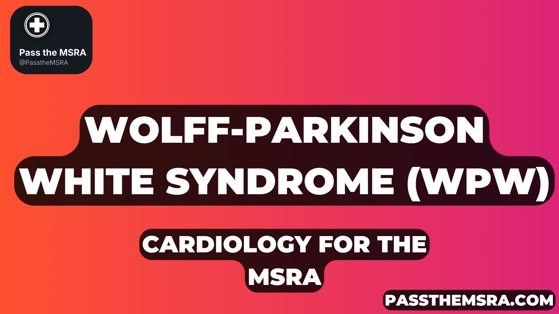Wolff-Parkinson White Syndrome (WPW) for MSRA: ECG, SVT & Ablation ...